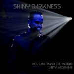 Shiny Darkness - You Can Travel The World