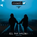 mesh kill your darlings