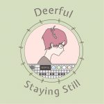 deerful staying still