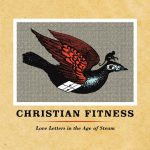 christian-fitness-love-letters-in-the-age-of-steam